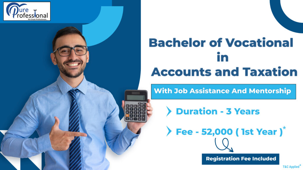 B.voc in Accounts and Taxation: Practical education with job assistance and mentorship at Pure Professional.