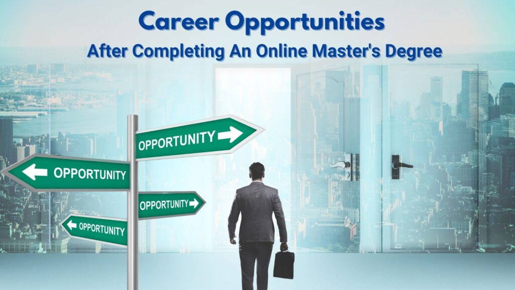 Career Opportunities After Completing An Online Master's Degree