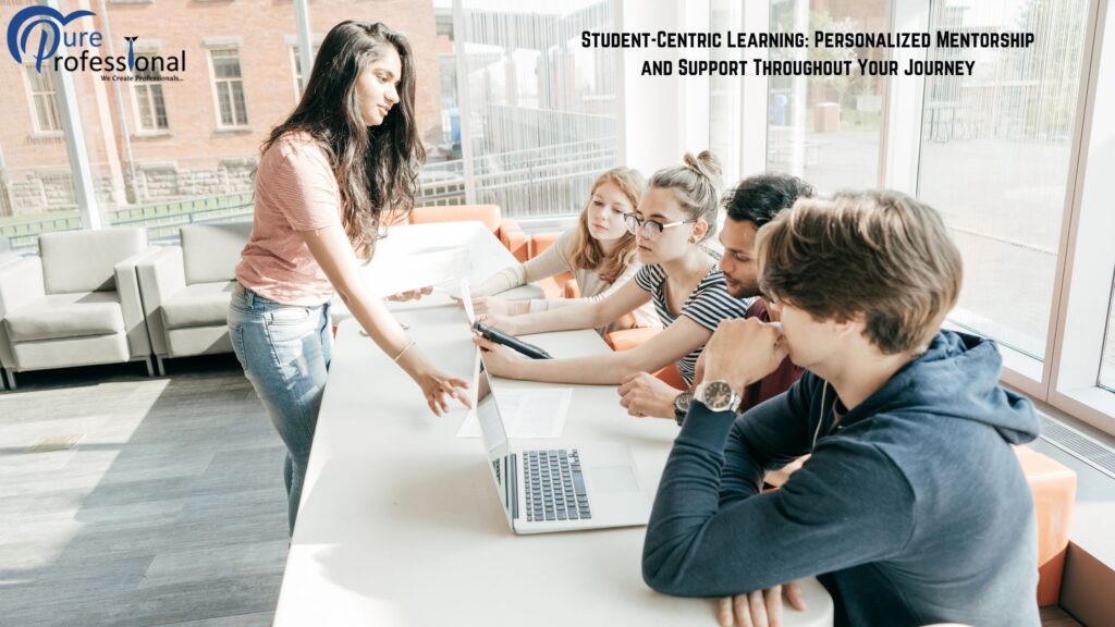 Student-Centric Learning: Personalized Mentorship and Support Throughout Your Journey
